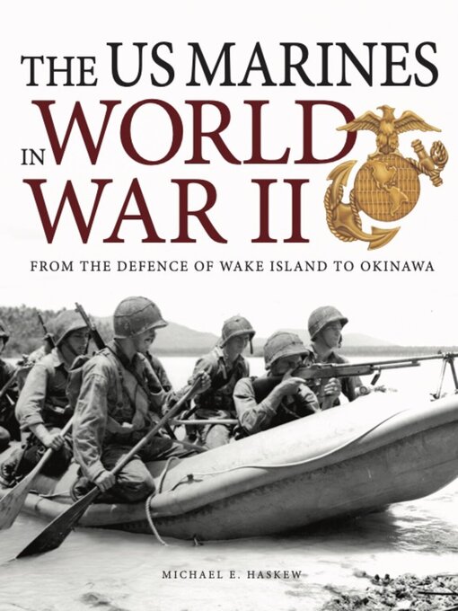 Title details for The Marines in World War II by Michael E Haskew - Available